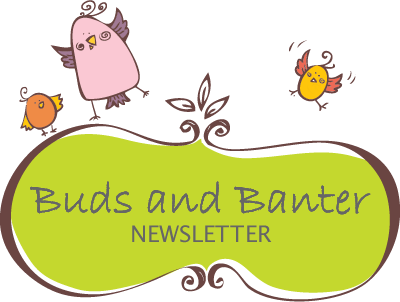 Buds and Banter Newsletter